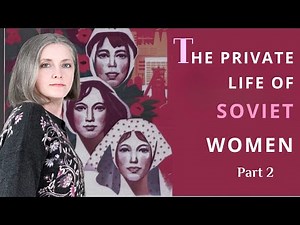 The Untold Story of Russian Women in the Soviet Union