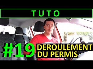 TUTO #19 - Déroulement du Permis de conduire