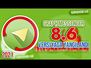 Graph Messenger 8.6 | Yangi Versiya haqida | TELEGRAPH 2021