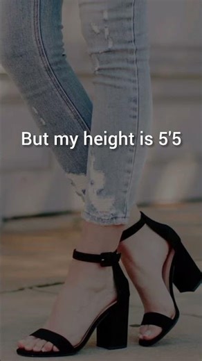 I love high heels but my height is 5'5