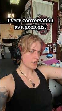 Every conversation as a geologist #science #geology