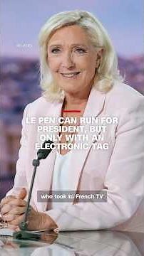 Le Pen can run for president, but only with an electronic tag