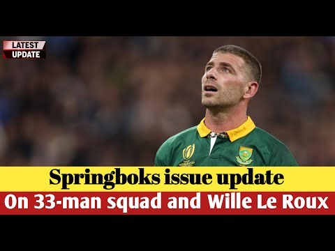 Springboks issue update on 33-man squad and Wille Le Roux
