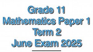 Grade 11 Mathematics Term 2 June Exam Paper 1 Of 2025 By E Learning Solution Sa Mp3 & Mp4 Download - clip.africa.com