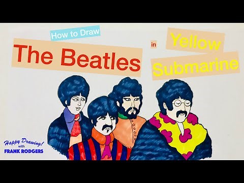 How to Draw The BEATLES in Yellow Submarine. Iconic Rock Stars No 9. Happy Drawing! Frank Rodgers