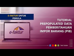 Tutorial e-Faktur untuk pemula: Cara Prepopulated Data PIB atas Impor Barang