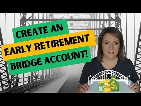How to Create an EARLY Retirement BRIDGE Account 🌉