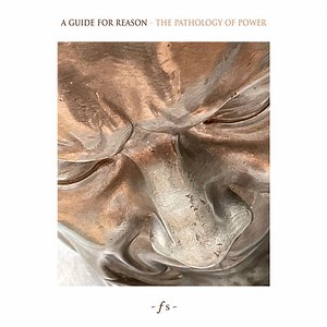 A Guide For Reason - The Pathology Of Power