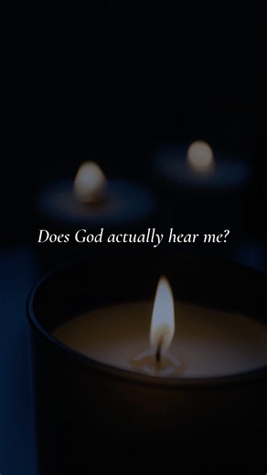 Does God actually hear me?