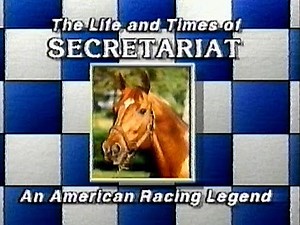The Life & Times of Secretariat: An American Racing Legend