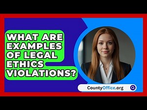 What Are Examples Of Legal Ethics Violations? - CountyOffice.org