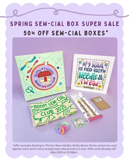 40 reactions · 12 comments | Head over to our website this weekend to get 50% off our sew-cial boxes in our Spring Sew-cial Box Super Sale!* 朗 The perfect treat for yourself or a gift for a loved one! 殺 Offer ends Monday 26th May 2025 at 23.59pm. *Please note that the sew-cial boxes cannot be shipped to countries in the EU. Offer does not apply to Basking In The Sun sew-cial box. | Bothy Threads | Facebook
