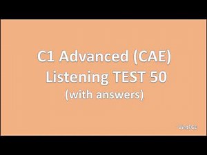 C1 Advanced (CAE) Listening Test 50 with answers