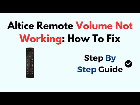 Altice Remote Volume Not Working: How To Fix