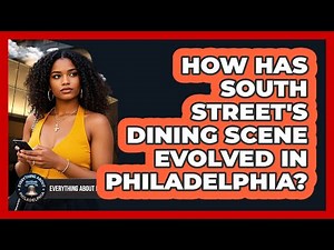 How Has South Street's Dining Scene Evolved In Philadelphia? - Everything About Philadelphia