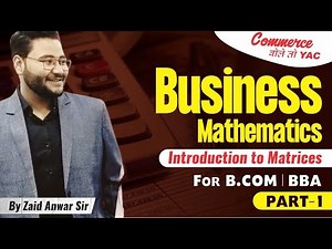 Part-1 Introduction to Matrices | Business Mathematics | B.Com | BBA | By Zaid Anwar Sir