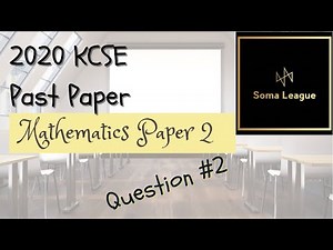 2020 KCSE MATHEMATICS PAPER 2 NO 2