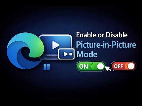 How to Enable or Disable Picture in picture Mode in Microsoft Edge Browser | GearUpWindows Tutorial
