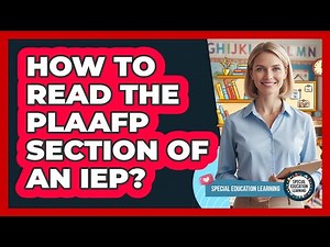 How To Read the PLAAFP Section of an IEP?