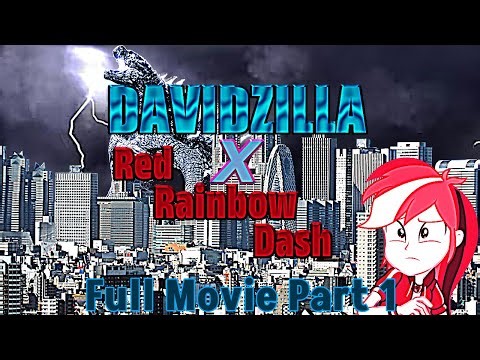 DAVIDZILLA X Red Rainbow Dash (Full Movie Part 1)