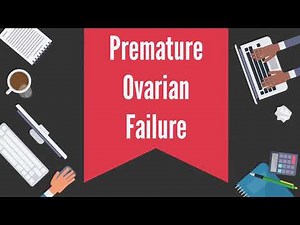 Premature Ovarian Failure | Its Symptoms, Causes & Treatment