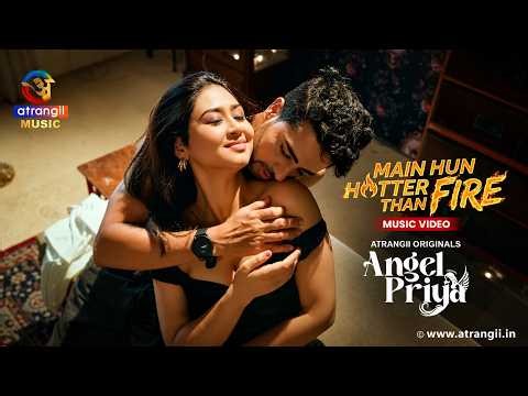 Main Hun Hotter Than Fire 🎶 | Atrangii Music Video | ANGEL PRIYA | Web Series | Atrangii App