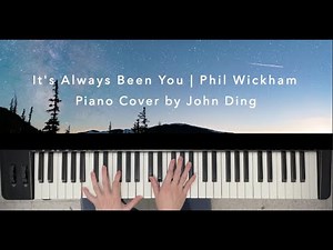Phil Wickham - It's Always Been You | Piano Cover by John Ding