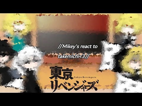 TOKYO REVENGERS//Mikey's react to takemichi//{takemikey🤧} 15+