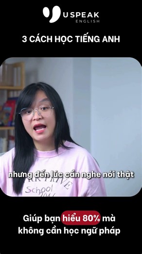 3 cách học tiếng Anh tự nhiên giúp bạn hiểu 80% mà không cần học ngữ pháp