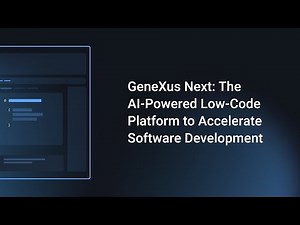 GeneXus Next: The AI-Powered Low-Code Platform to Accelerate Software Development