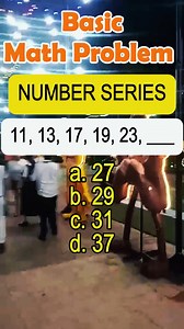 1.5M views · 1.6K reactions | 11, 13, 17, 19, 23, ___ a. 27 b. 29 c. 31 d. 37 #basic #math #fyp #mathtutor #viralvideoシ #fbreelsfypシ゚ #mathematicseducation | MathTalks | Facebook