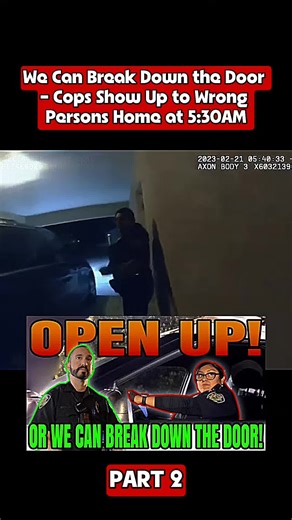 Part 2:We Can Break Down the Door - Cops Show Up to Wrong Persons Home at 5:30AM#police #cops #hot #news #trending