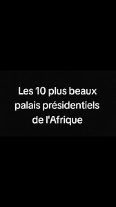 Les 10 Plus Beaux Palais Présidentiels de l'Afrique