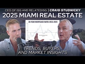 2025 Miami Real Estate: Trends, Buyers, and Market Insights with Craig Studnicky