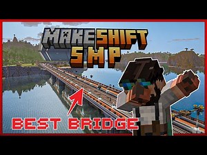 I Built the Best Bridge on the Makeshift SMP! EP05