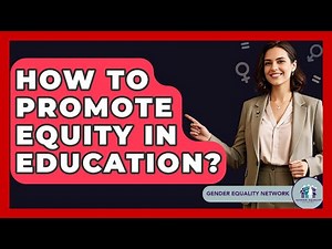 How To Promote Equity In Education? - Gender Equality Network