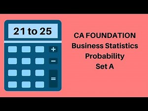 CA Foundation - Probability - Statistics - Set A - 21 to 25