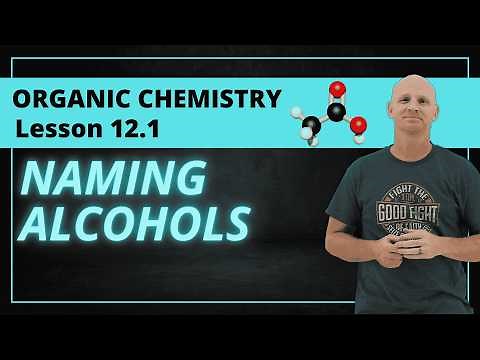 Naming Alcohols | IUPAC Nomenclature | 12.1 Organic Chemistry