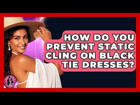 How Do You Prevent Static Cling On Black Tie Dresses? - Glam Girl's Closet