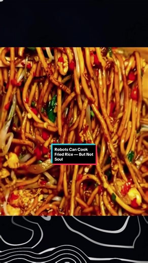 Robots Can Cook Fried Rice — But Not Soul