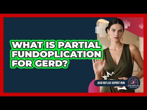 What Is Partial Fundoplication For GERD?