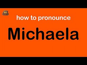how to pronounce Michaela correctly
