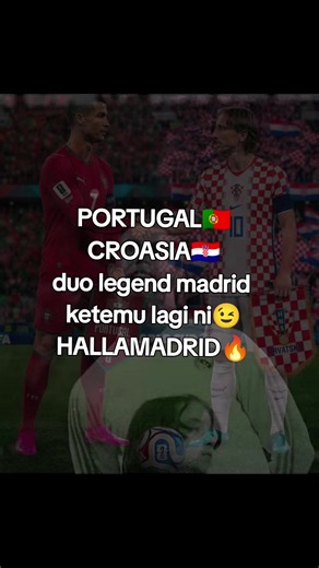 Portugal vs Kroasia duo legend Madrid: Ronaldo & Modrić meeting again