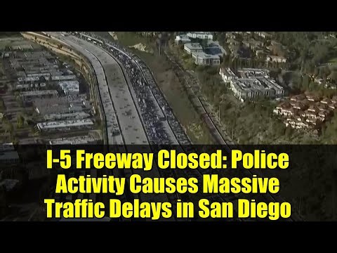 I-5 Freeway Closed: Police Activity Causes Massive Traffic Delays in San Diego