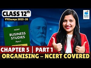 Class 12 Business Studies Chapter 5 : Organizing | Part 1 | CBSE 2025–26 📘