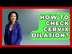 How To Check Cervix Dilation? - Women's Health and Harmony