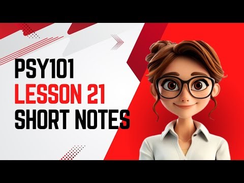 PSY101 | Lesson 21 | Short Notes | Psychology