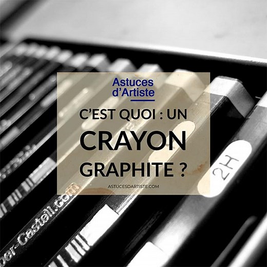 C'est quoi : un crayon graphite pour le dessin ? | Astuces dArtiste