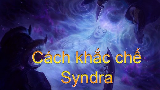 Khắc chế Syndra mùa 14 - Lên đồ khắc chế [Tướng khắc chế] Kicdo