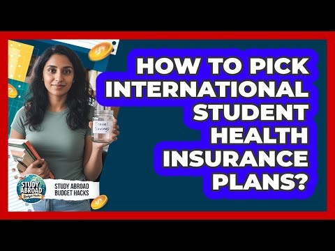 How To Pick International Student Health Insurance Plans?